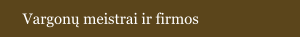 Vargonų meistrai ir firmos